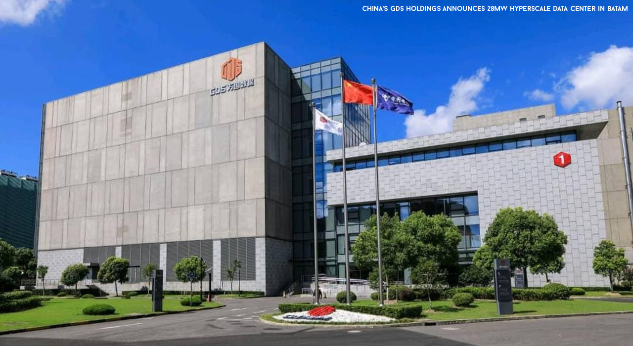 China’s GDS Holdings Announces 28MW Hyperscale Data Center in Batam, Indonesia: 2nd Build in SEA